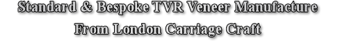 Bespoke TVR SEAC veneer dashboard manufacture by London Carriage Craft